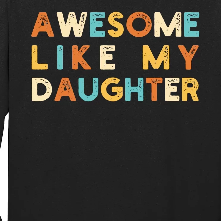 Awesome Like My Daughter Long Sleeve Shirt