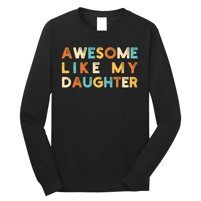 Awesome Like My Daughter Long Sleeve Shirt