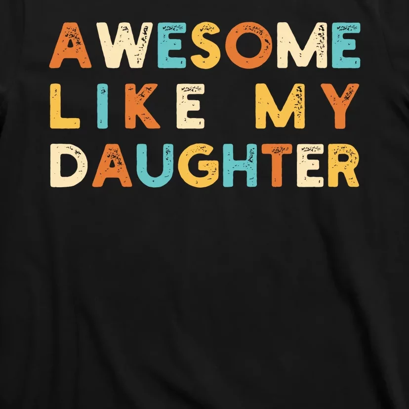 Awesome Like My Daughter T-Shirt