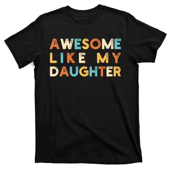 Awesome Like My Daughter T-Shirt