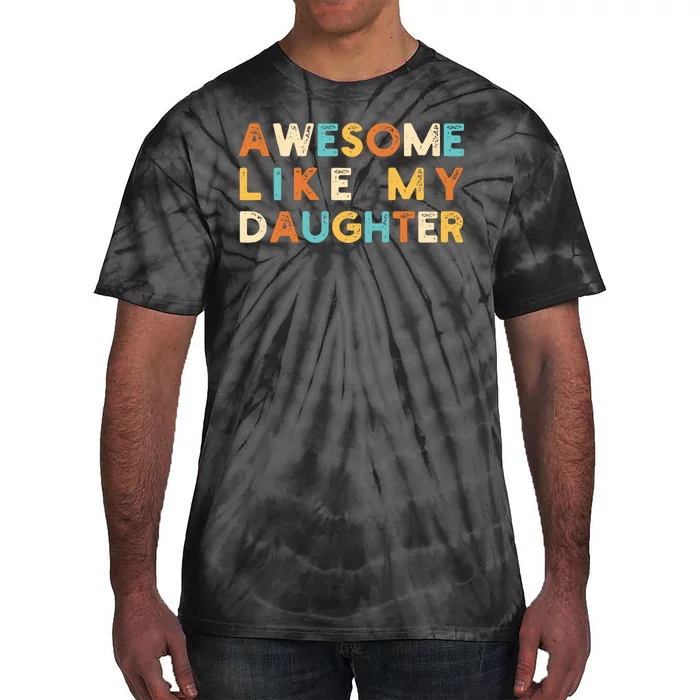 Awesome Like My Daughter Tie-Dye T-Shirt