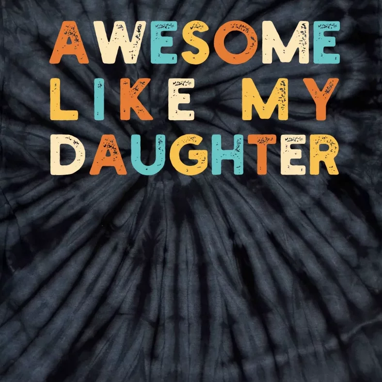 Awesome Like My Daughter Tie-Dye T-Shirt