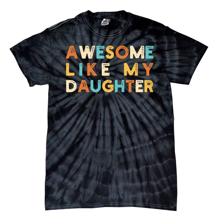 Awesome Like My Daughter Tie-Dye T-Shirt