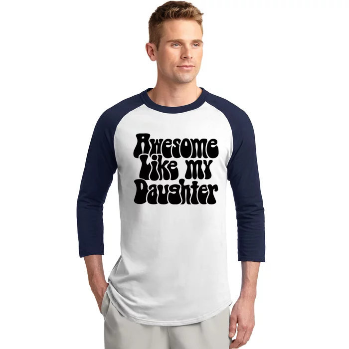 Awesome Like My Daughter T Baseball Sleeve Shirt