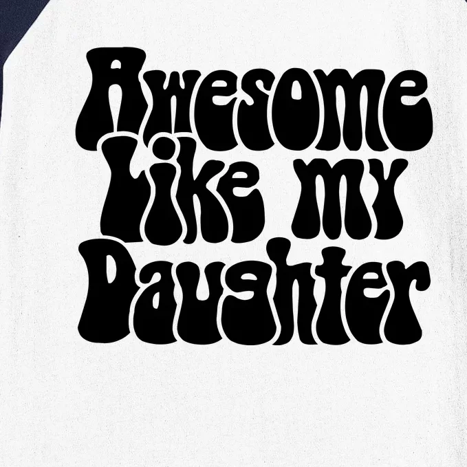 Awesome Like My Daughter T Baseball Sleeve Shirt