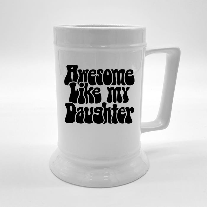 Awesome Like My Daughter T Front & Back Beer Stein