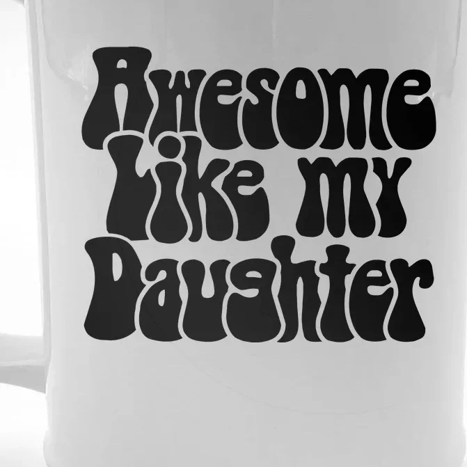 Awesome Like My Daughter T Front & Back Beer Stein