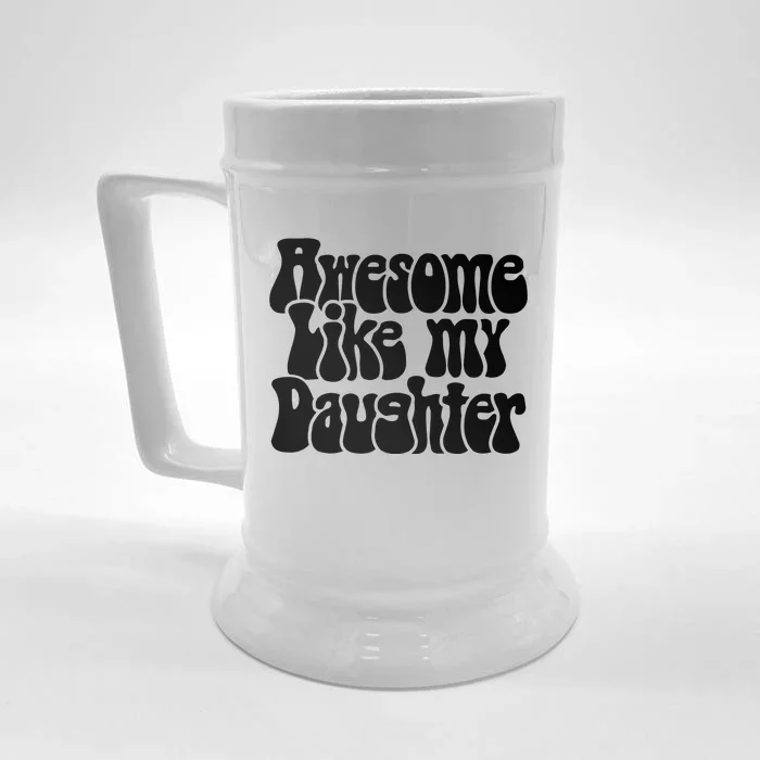 Awesome Like My Daughter T Front & Back Beer Stein