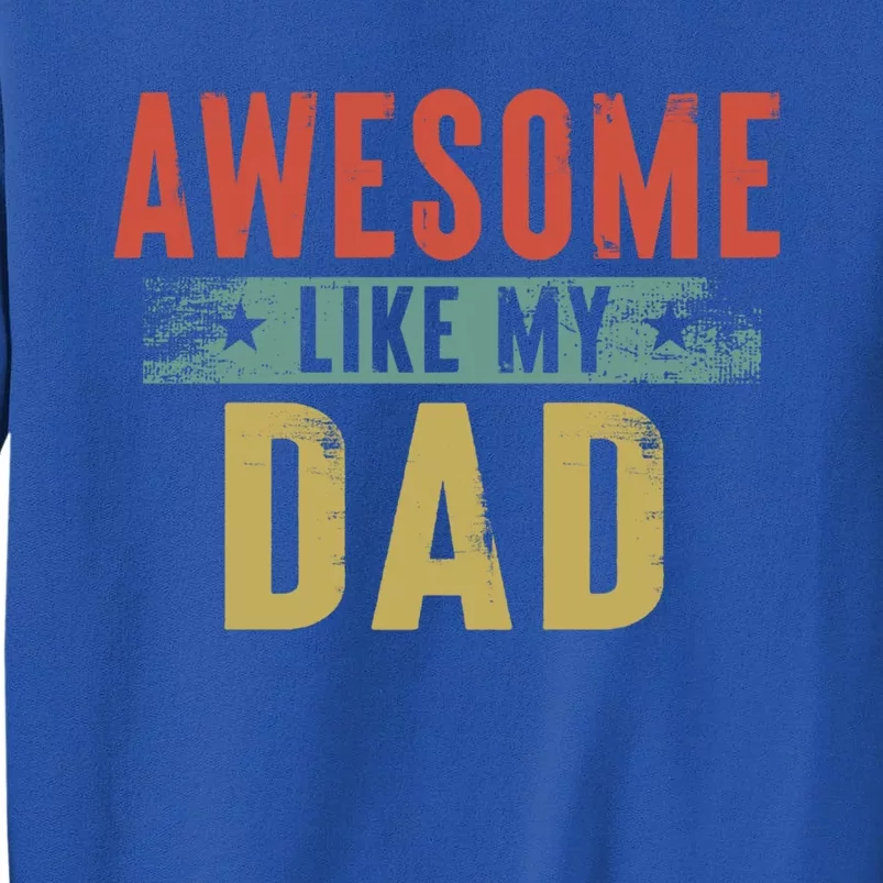 Awesome Like My Dad Funny Gift Funny Fathers Day Dad Gift Sweatshirt