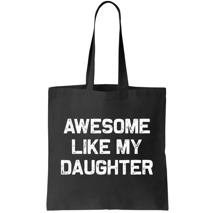 Awesome Like My Daughter Tote Bag