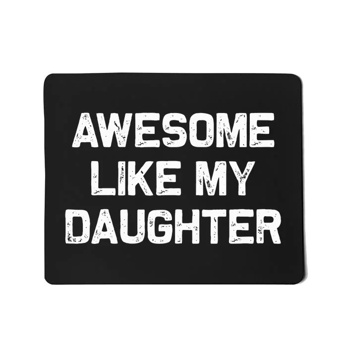 Awesome Like My Daughter Mousepad