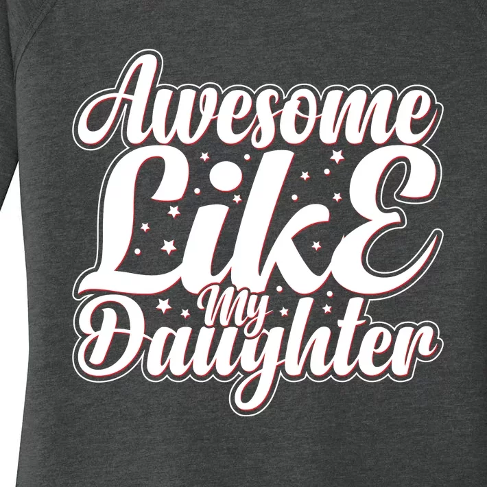 Awesome Like My Daughter T Women's Perfect Tri Tunic Long Sleeve Shirt