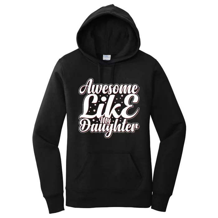 Awesome Like My Daughter T Women's Pullover Hoodie