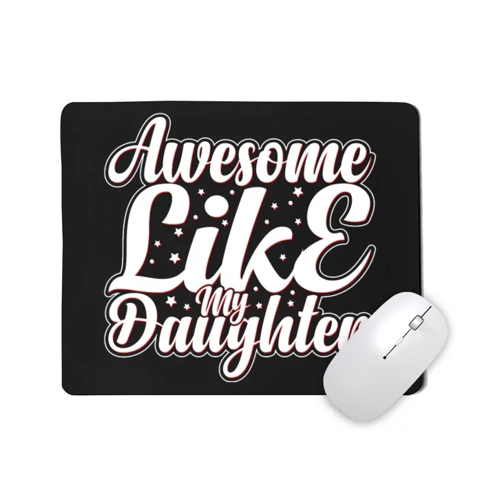 Awesome Like My Daughter T Mousepad