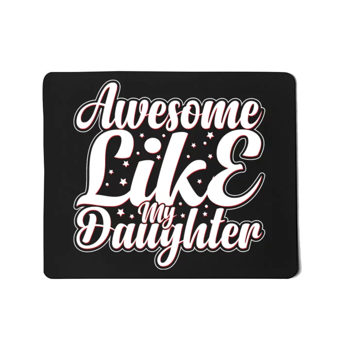 Awesome Like My Daughter T Mousepad