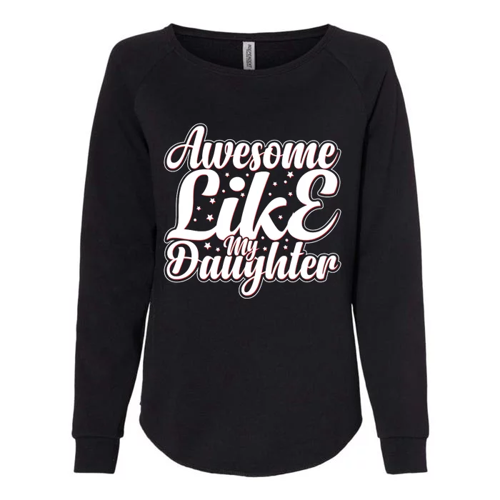 Awesome Like My Daughter T Womens California Wash Sweatshirt