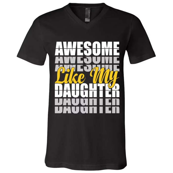 Awesome Like My Daughter T Shrit V-Neck T-Shirt