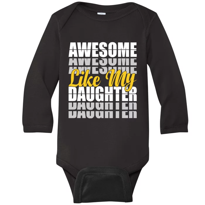 Awesome Like My Daughter T Shrit Baby Long Sleeve Bodysuit