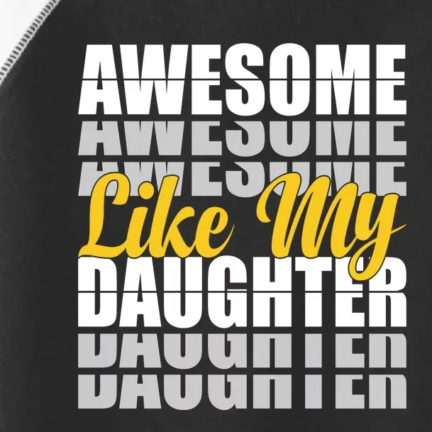 Awesome Like My Daughter T Shrit Toddler Fine Jersey T-Shirt