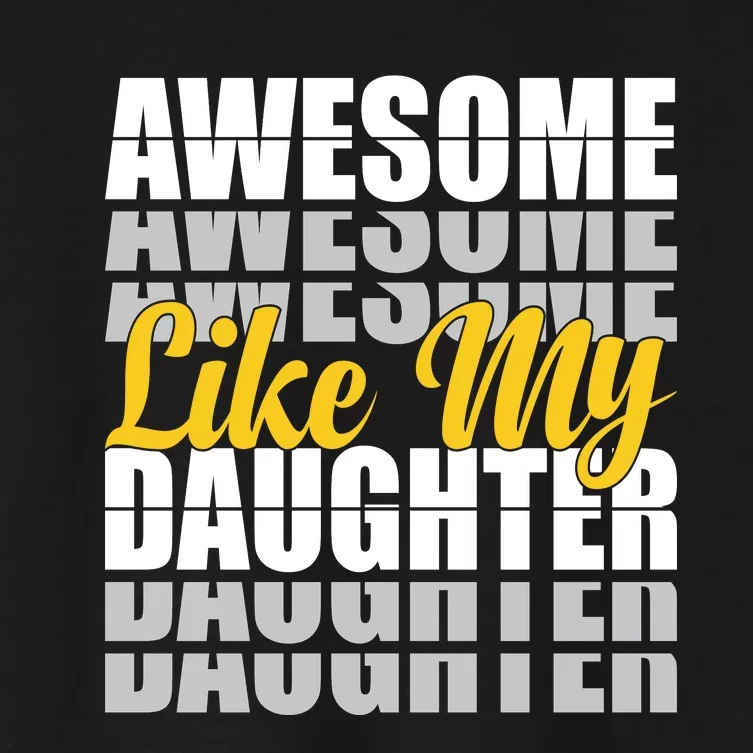 Awesome Like My Daughter T Shrit Women's Crop Top Tee