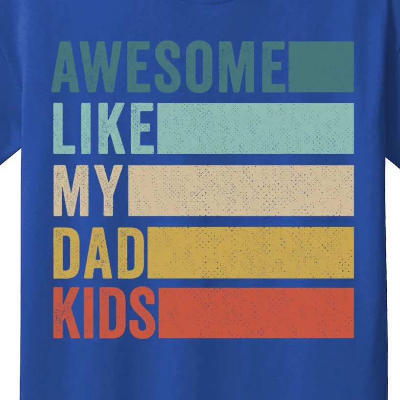 Awesome Like My Dad Gift Kids T-Shirt