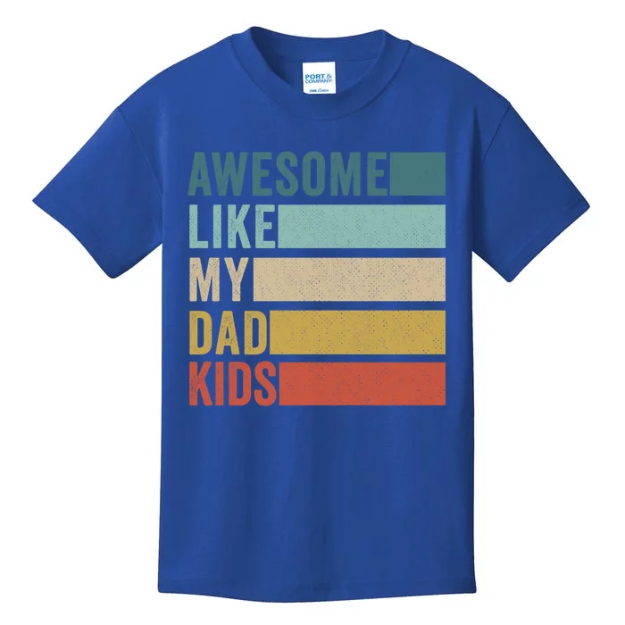 Awesome Like My Dad Gift Kids T-Shirt