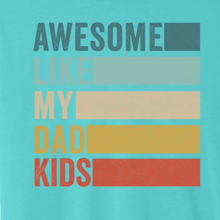 Awesome Like My Dad Gift ChromaSoft Performance T-Shirt