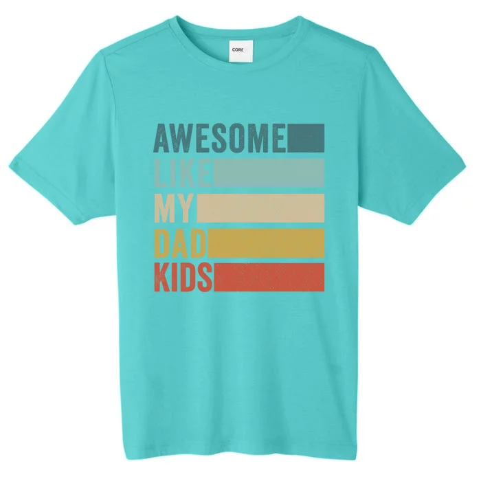 Awesome Like My Dad Gift ChromaSoft Performance T-Shirt