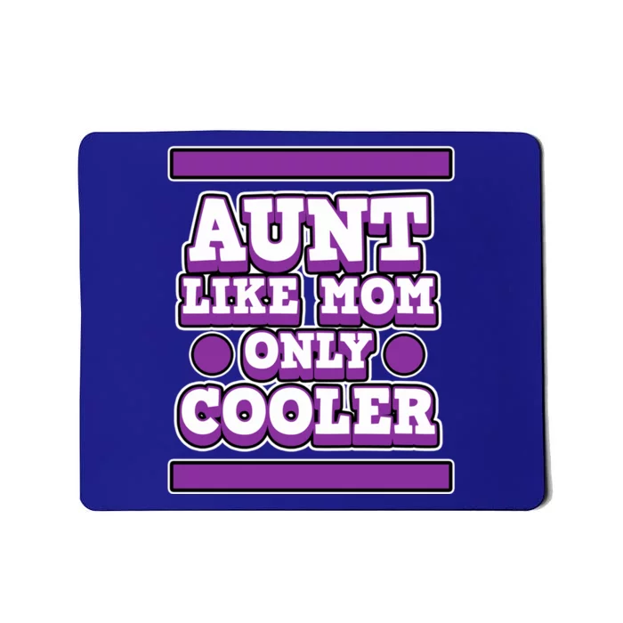 Aunt Like Mom Only Cooler For Aunties And Aunt Cute Gift Mousepad