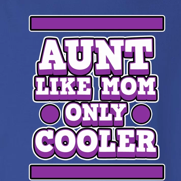 Aunt Like Mom Only Cooler For Aunties And Aunt Cute Gift Toddler Long Sleeve Shirt