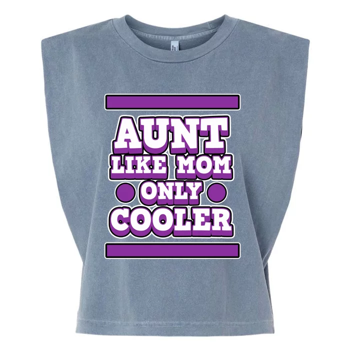 Aunt Like Mom Only Cooler For Aunties And Aunt Cute Gift Garment-Dyed Women's Muscle Tee