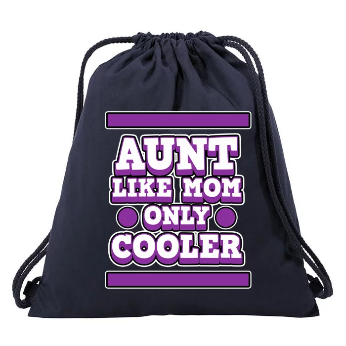 Aunt Like Mom Only Cooler For Aunties And Aunt Cute Gift Drawstring Bag