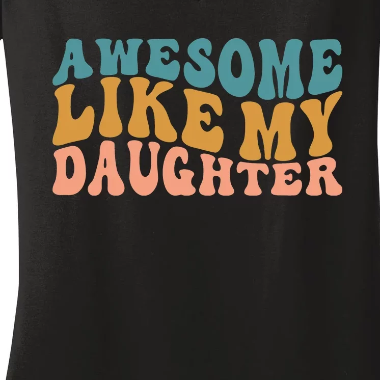 Awesome Like My Daughter Wavy Women's V-Neck T-Shirt