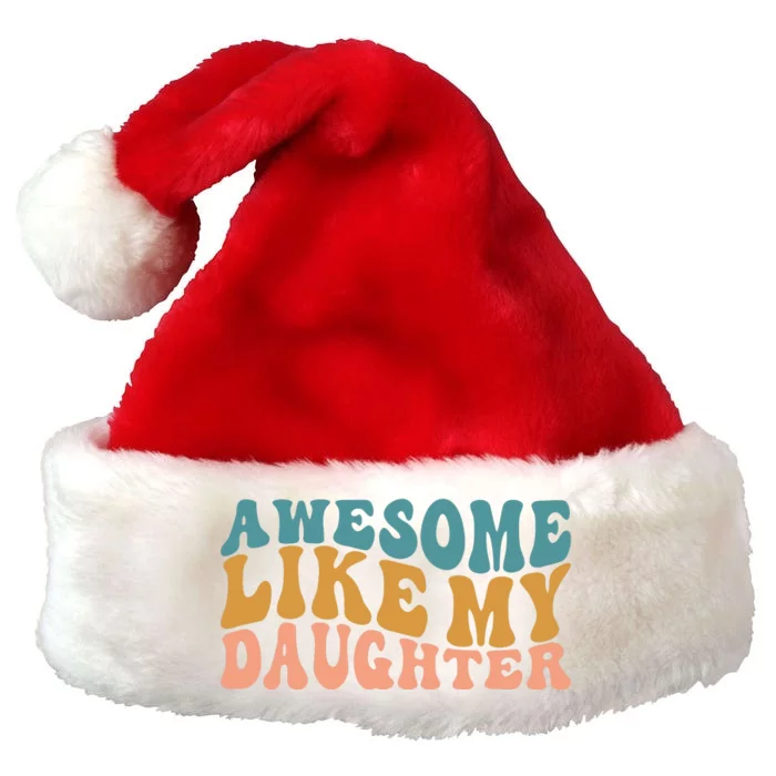 Awesome Like My Daughter Wavy Premium Christmas Santa Hat