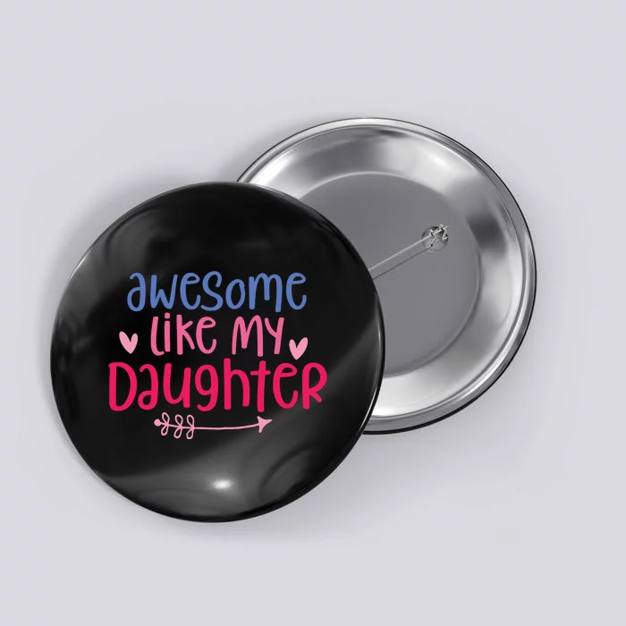 Awesome Like My Daughter Dad S Button