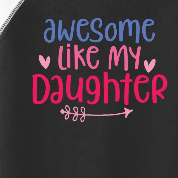 Awesome Like My Daughter Dad S Toddler Fine Jersey T-Shirt