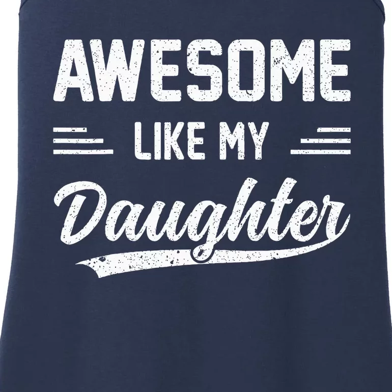 Awesome Like My Daughter Dad Gifts Papa Father Day Ladies Essential Tank