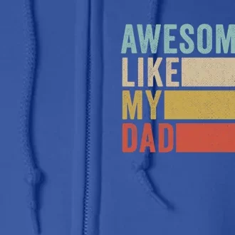 Awesome Like My Dad Gift Full Zip Hoodie