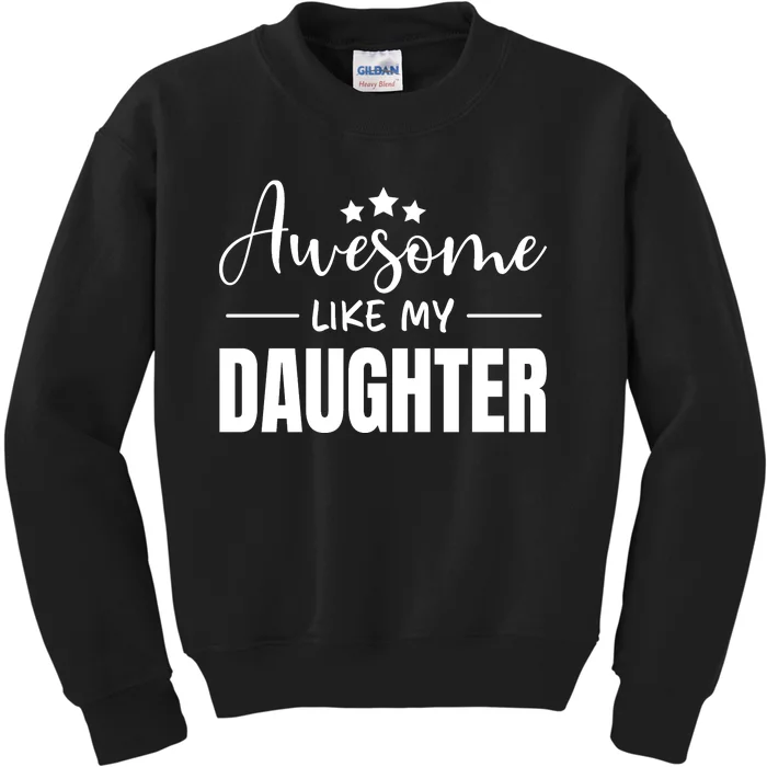 Awesome Like My Daughter White Kids Sweatshirt