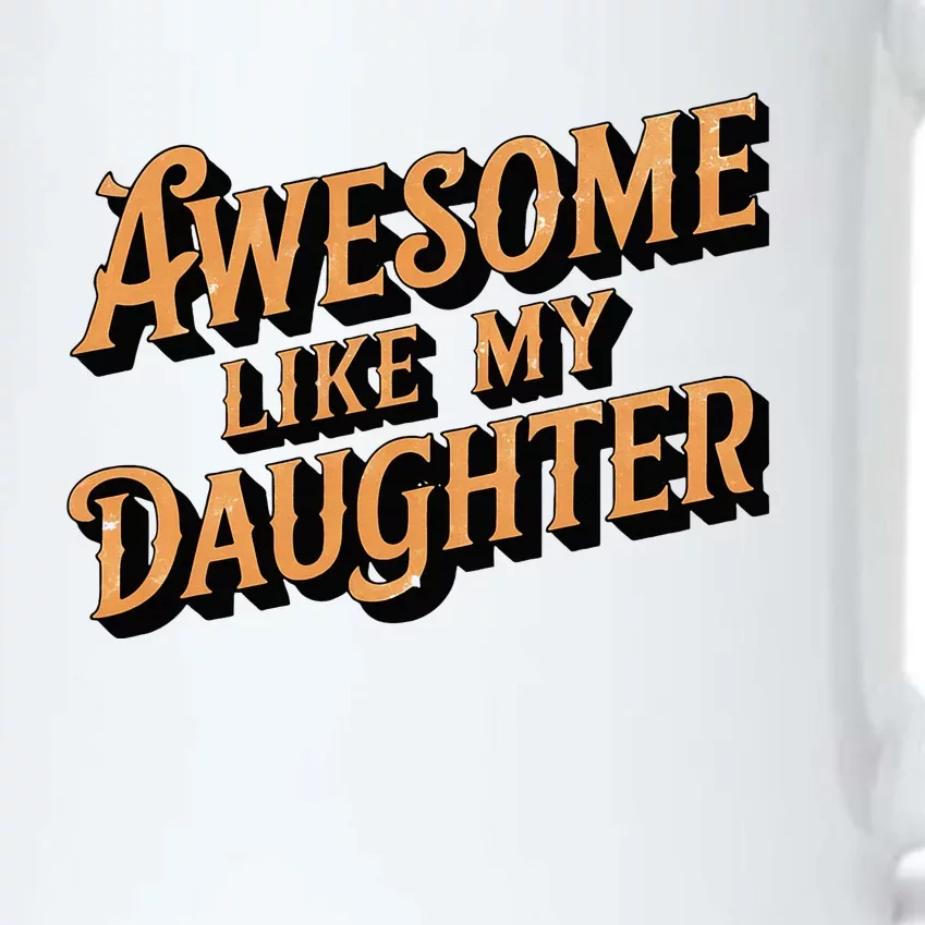 Awesome Like My Daughter Dad Gifts Black Color Changing Mug