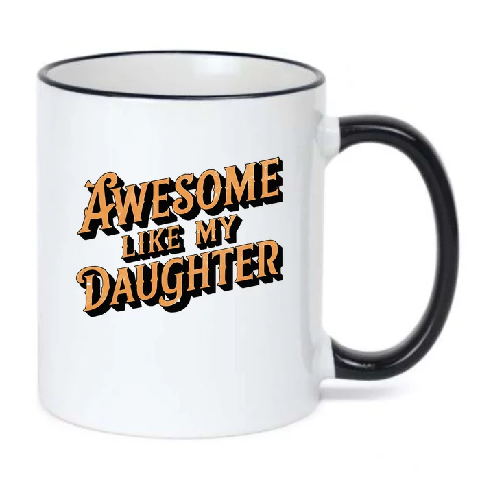 Awesome Like My Daughter Dad Gifts Black Color Changing Mug