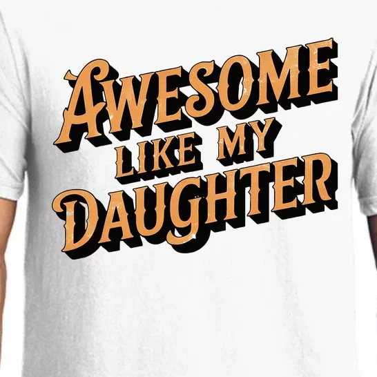 Awesome Like My Daughter Dad Gifts Pajama Set