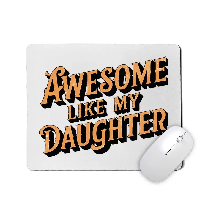 Awesome Like My Daughter Dad Gifts Mousepad