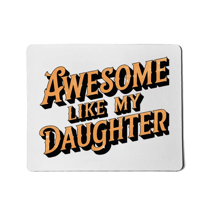 Awesome Like My Daughter Dad Gifts Mousepad