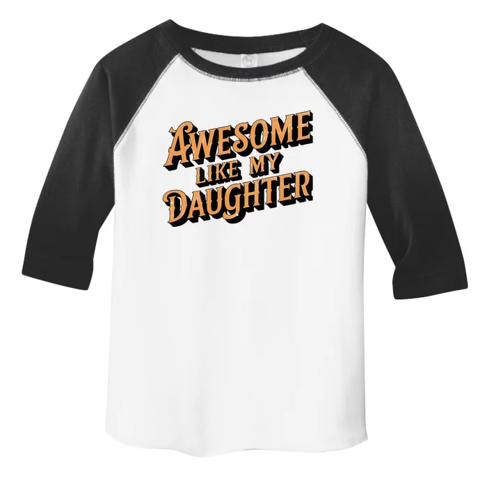 Awesome Like My Daughter Dad Gifts Toddler Fine Jersey T-Shirt