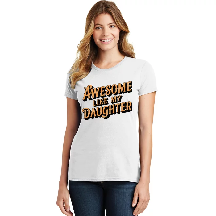 Awesome Like My Daughter Dad Gifts Women's T-Shirt