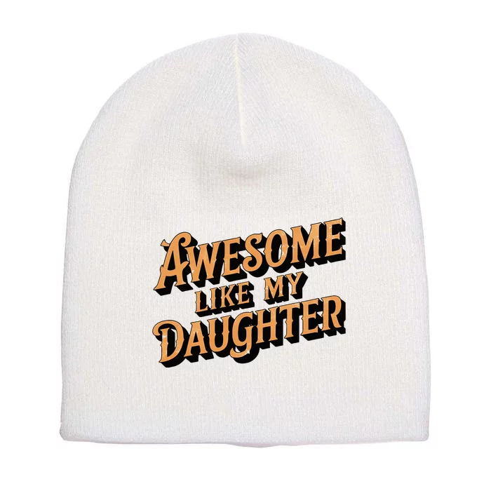 Awesome Like My Daughter Dad Gifts Short Acrylic Beanie