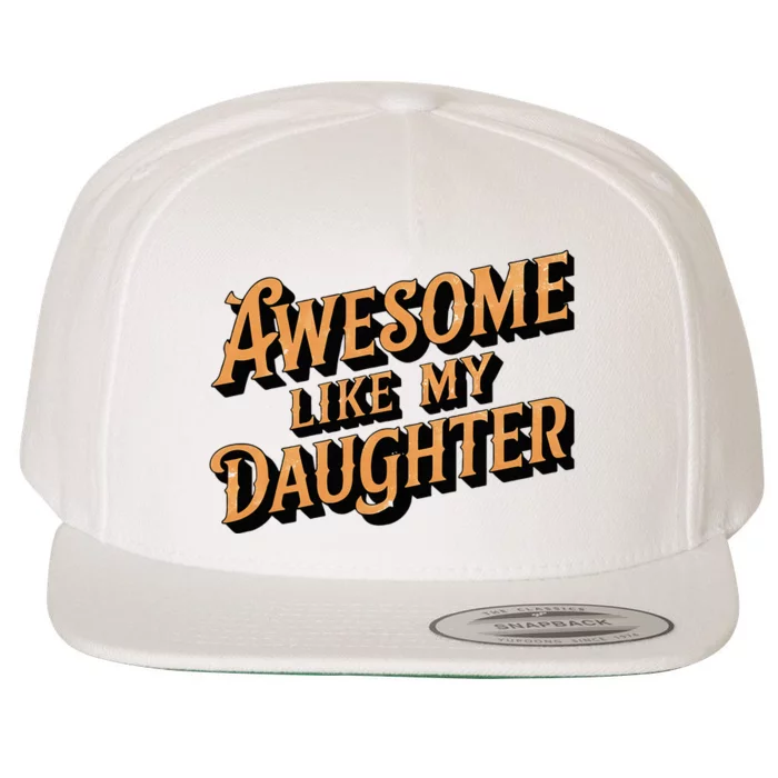 Awesome Like My Daughter Dad Gifts Wool Snapback Cap