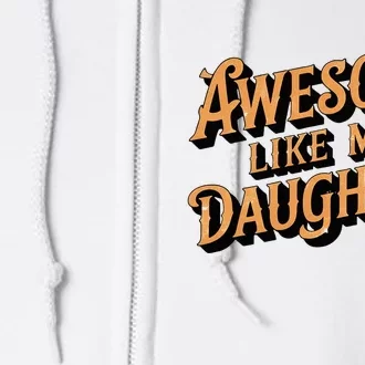 Awesome Like My Daughter Dad Gifts Full Zip Hoodie