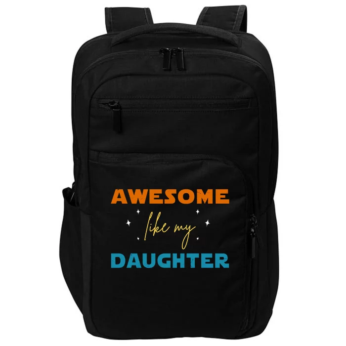 Awesome Like My Daughter Cute Gift Impact Tech Backpack